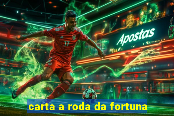 carta a roda da fortuna